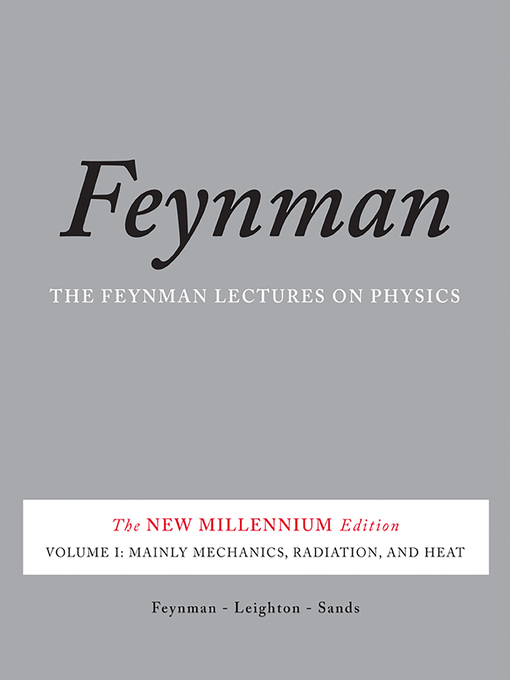 The Feynman Lectures on Physics, Volume I - Toronto Public Library